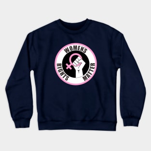 Women's rights matter Crewneck Sweatshirt